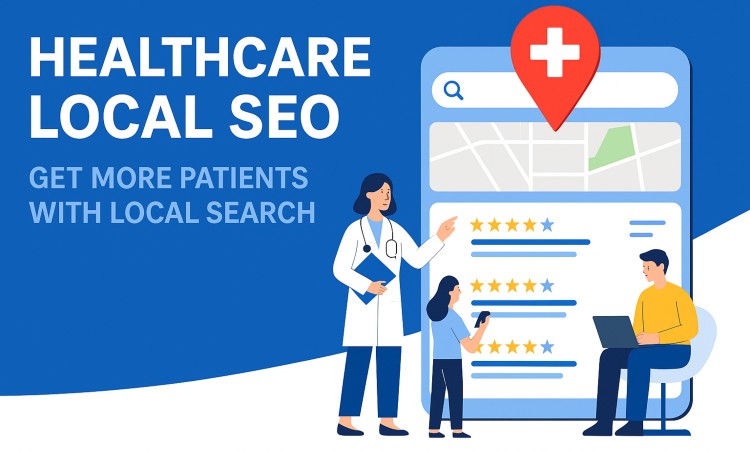 Healthcare Local SEO: Get More Patients with Local Search